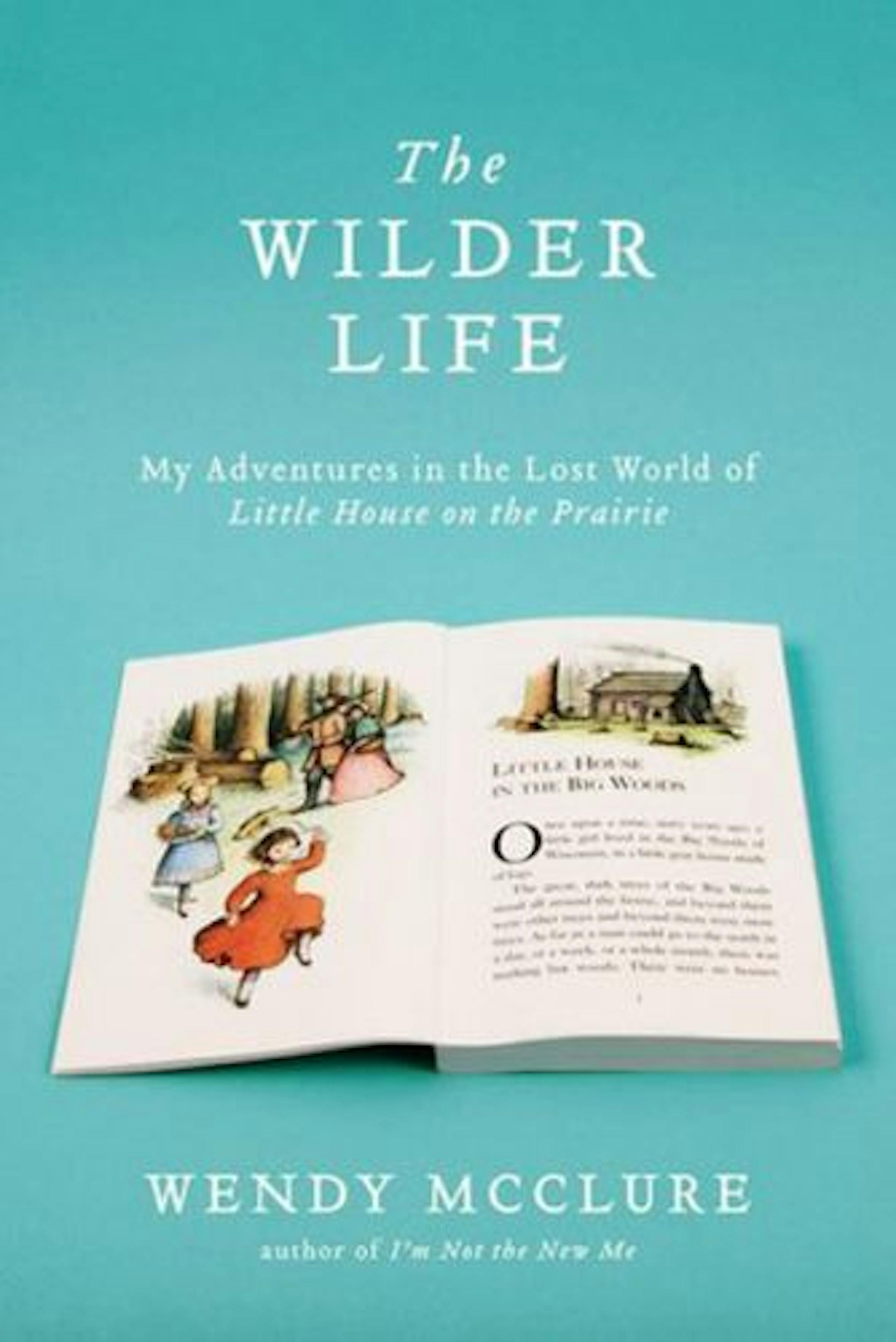 The Wilder Life by Wendy McClure
