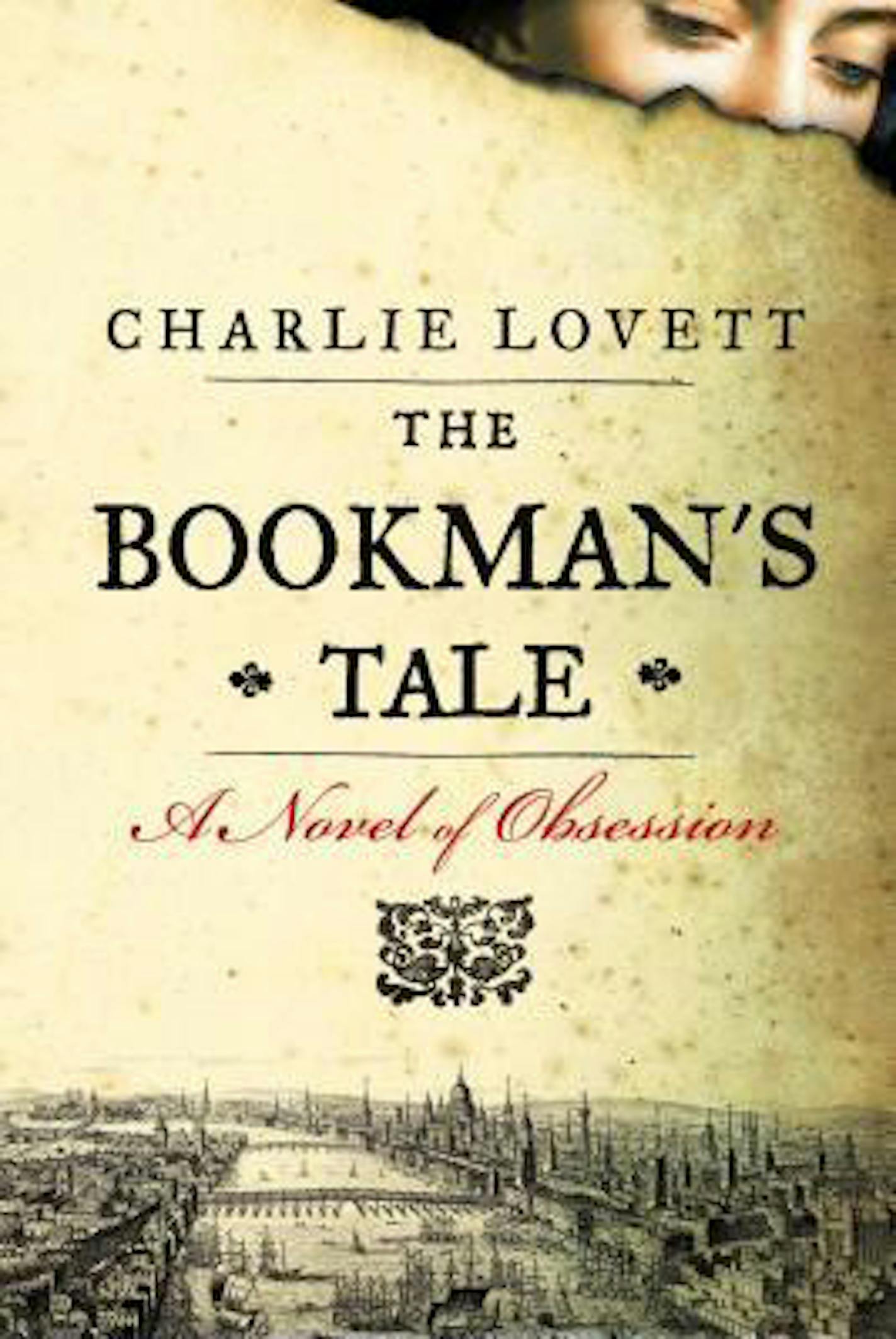 The Bookman's Tale: A Novel of Obsession By Charlie Lovett