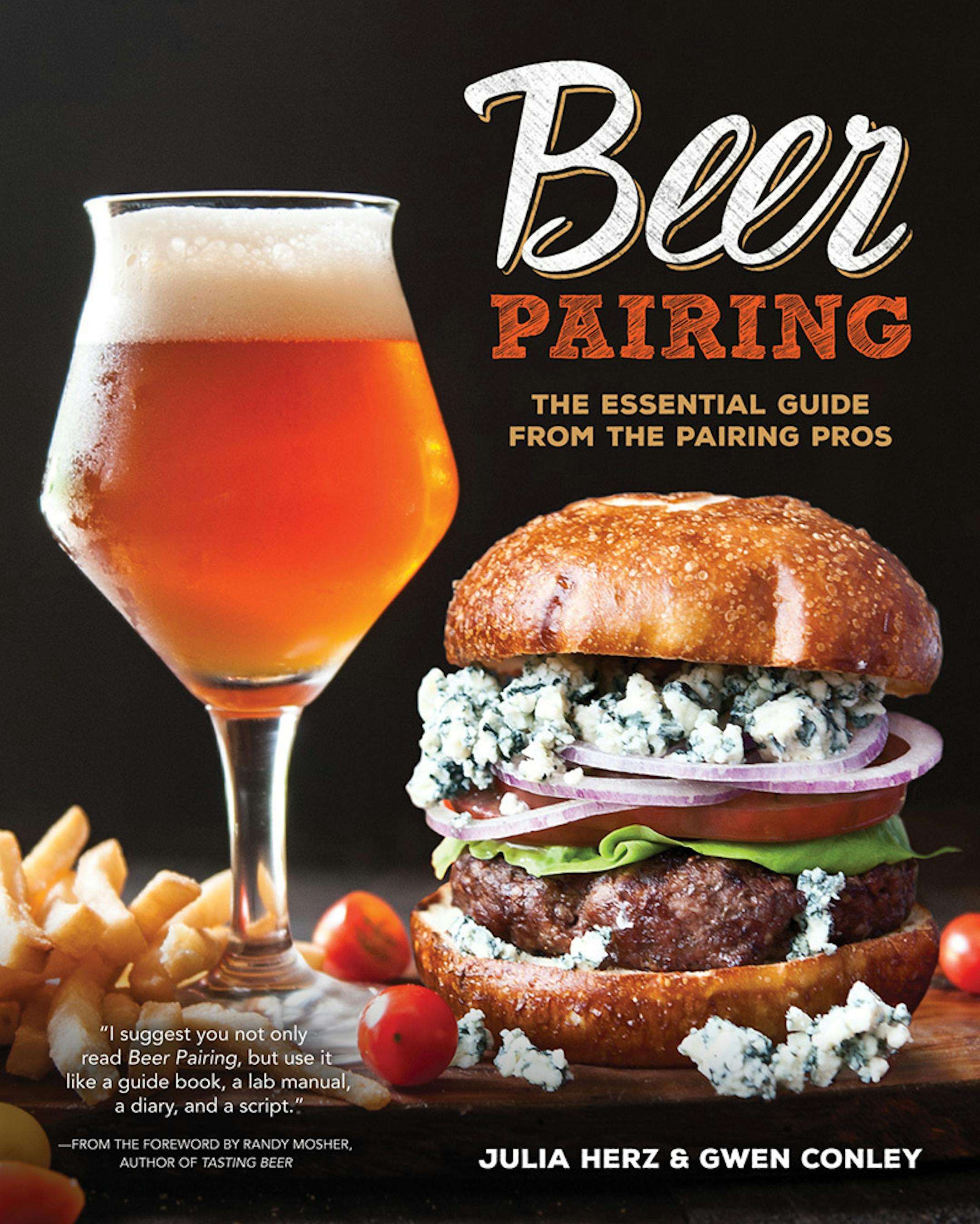 "Beer Pairing: The Essential Guide from the Pairing Pros," by Julia Herz and Gwen Conley.