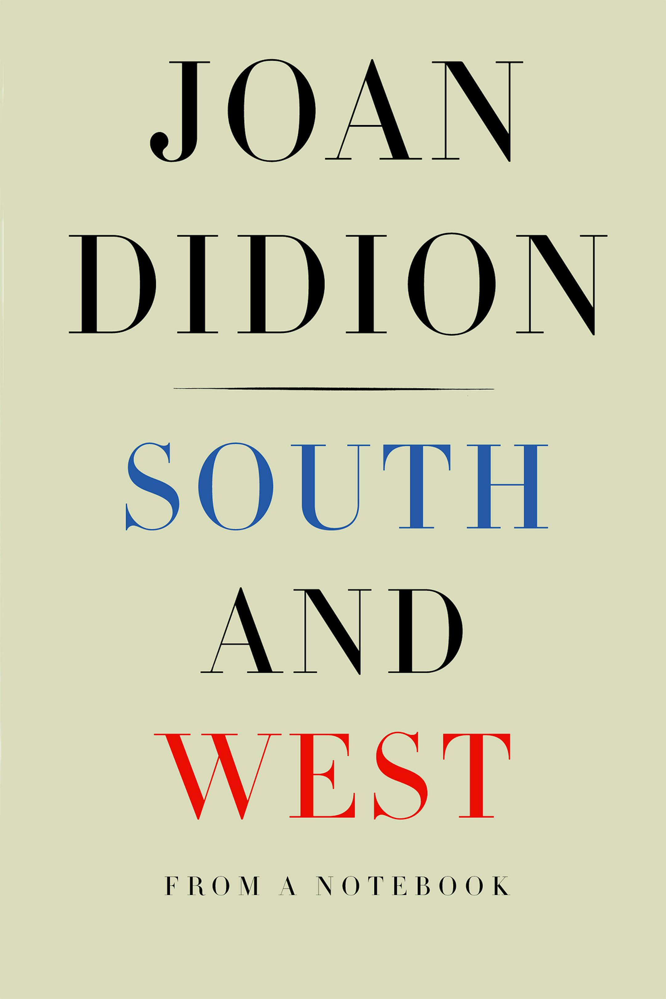 "South and West: From a Notebook," by Joan Didion