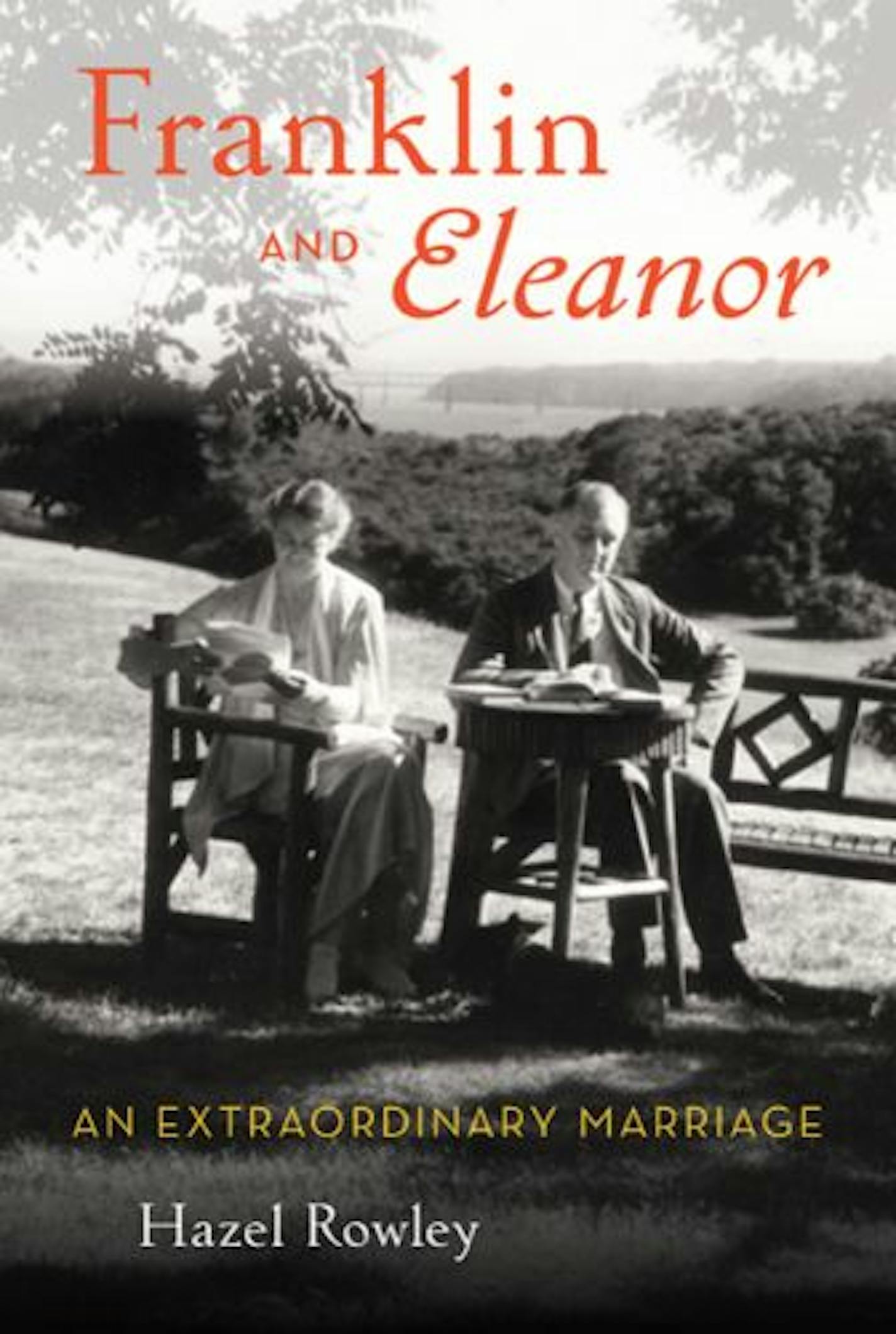 Franklin and Eleanor: An Extraordinary Marriage by Hazel Rowley