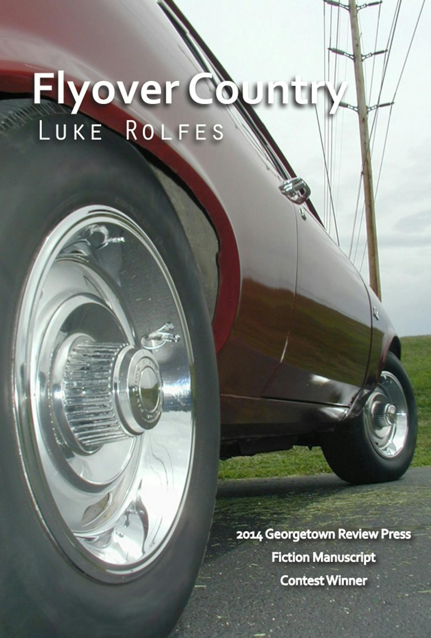 "Flyover Country," by Luke Rolfes Winner of the Georgetown Review Press Fiction competition