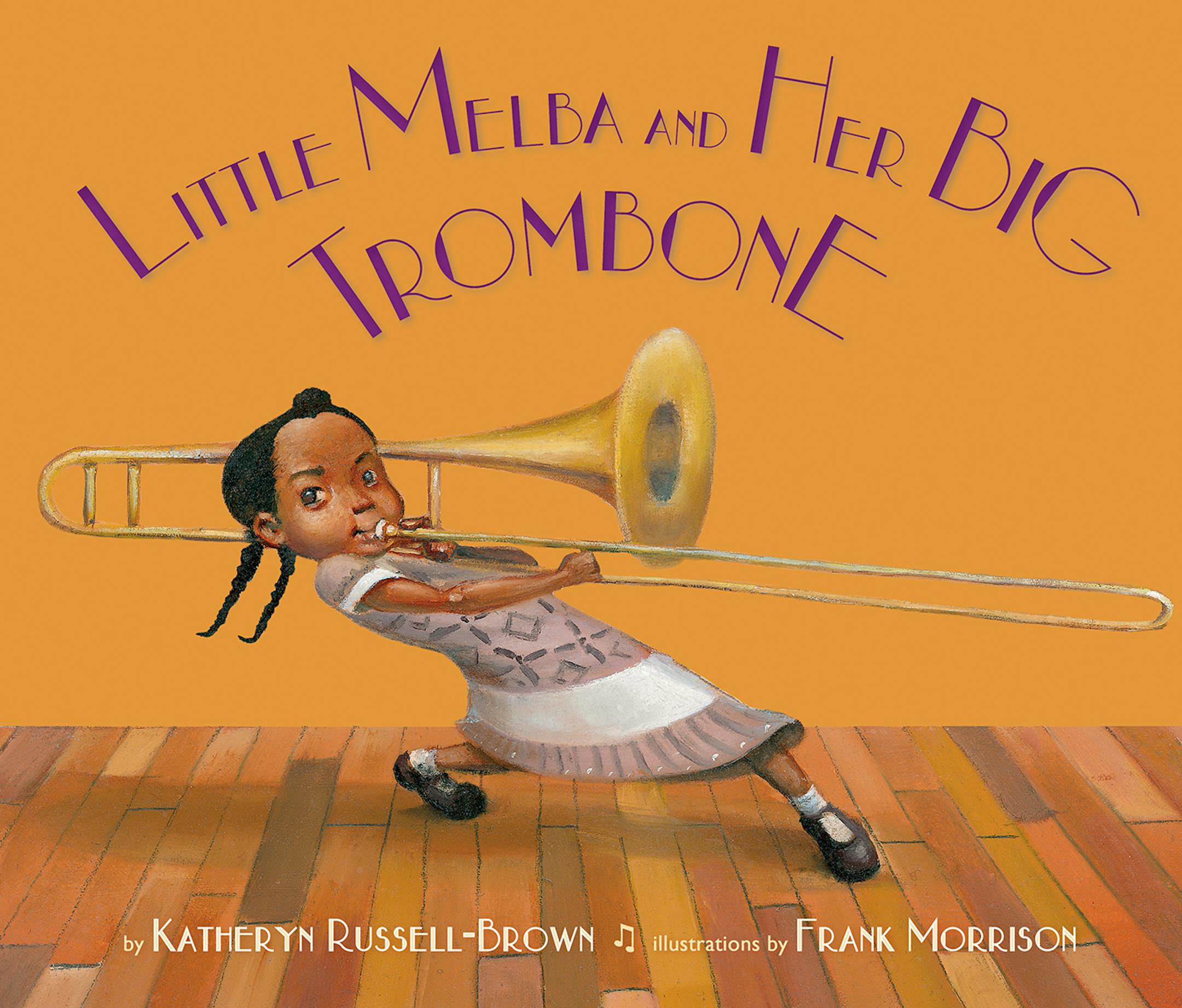 Little Melba and Her Big Trombone," by Katheryn Russell-Brown and Frank Morrison