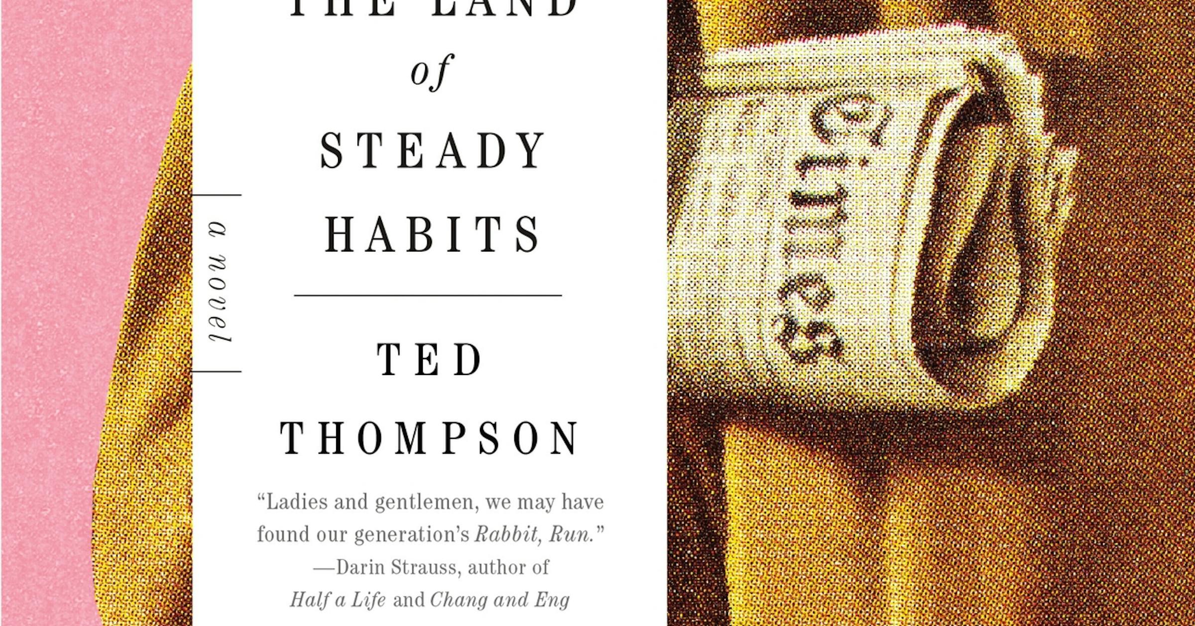 The Land Of Steady Habits Rotten Tomatoes REVIEW: 'The Land of Steady Habits,' by Ted Thompson