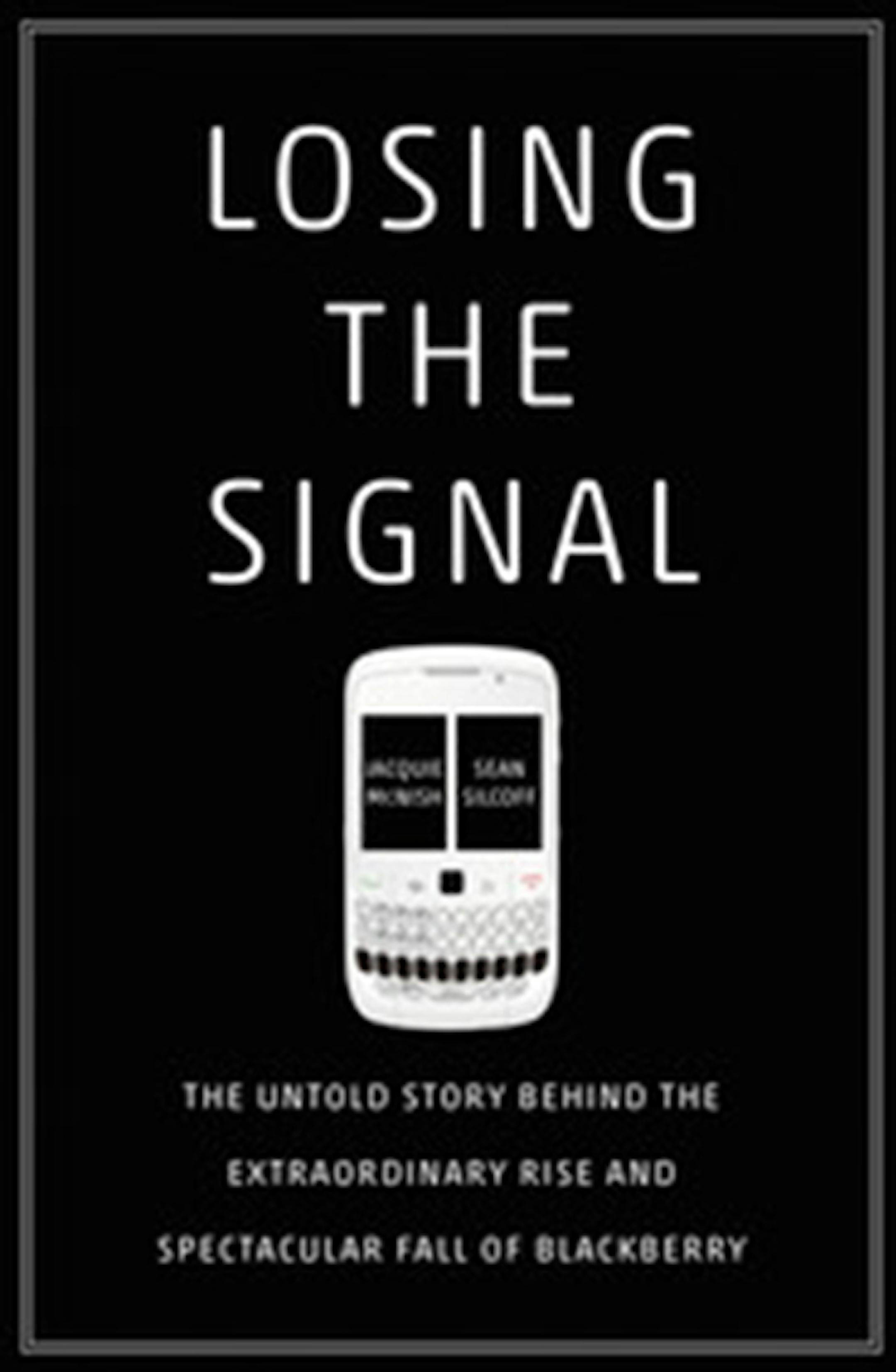 Losing the Signal by Jacquie McNish and Sean Silcoff