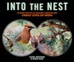 "Into the Nest: Intimate Views of the Courting, Parenting, and Family Lives of Birds" By Laura Erickson and Marie Read, Storey Publishing