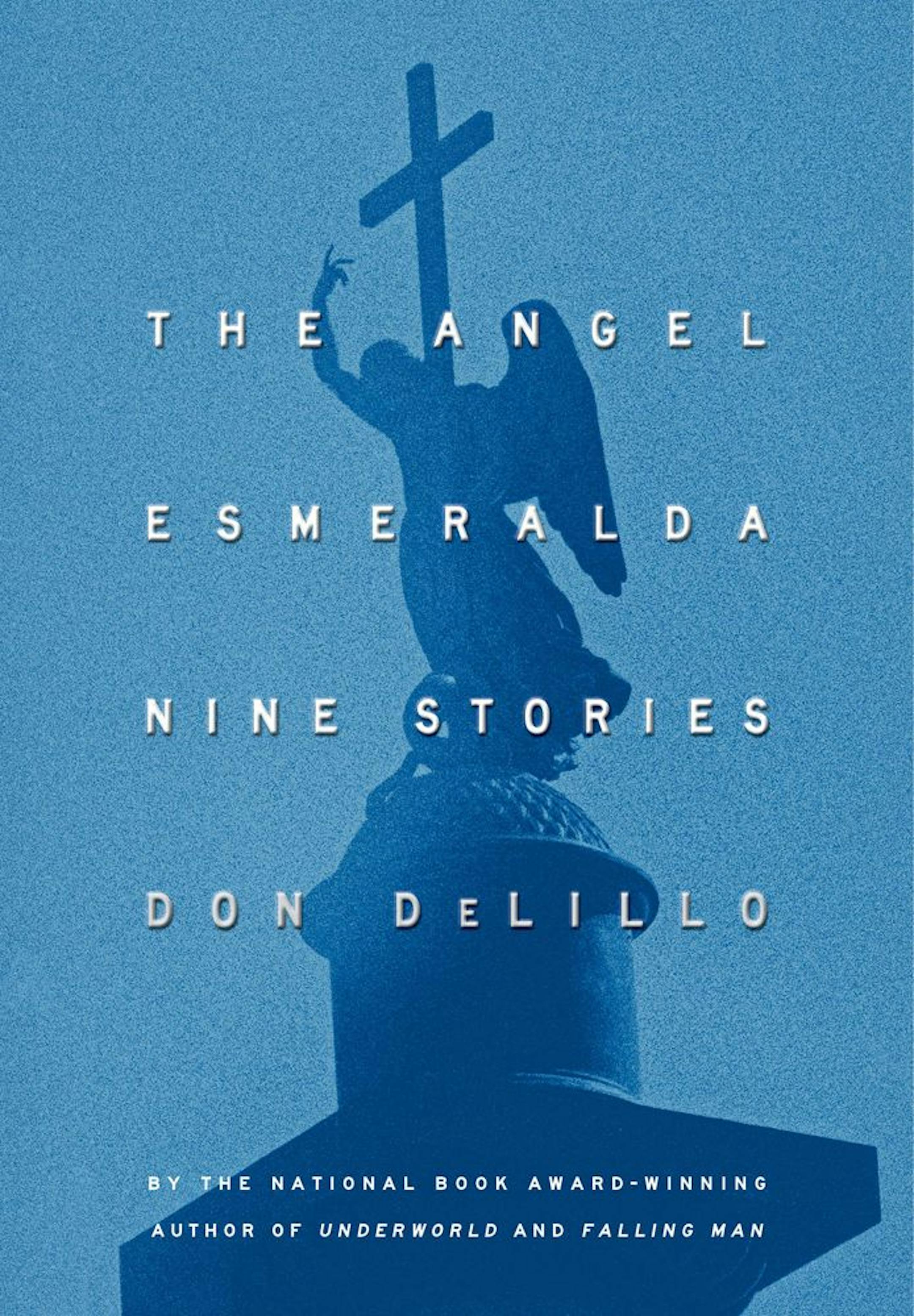 THE ANGEL ESMERALDA By: Don DeLillo.
