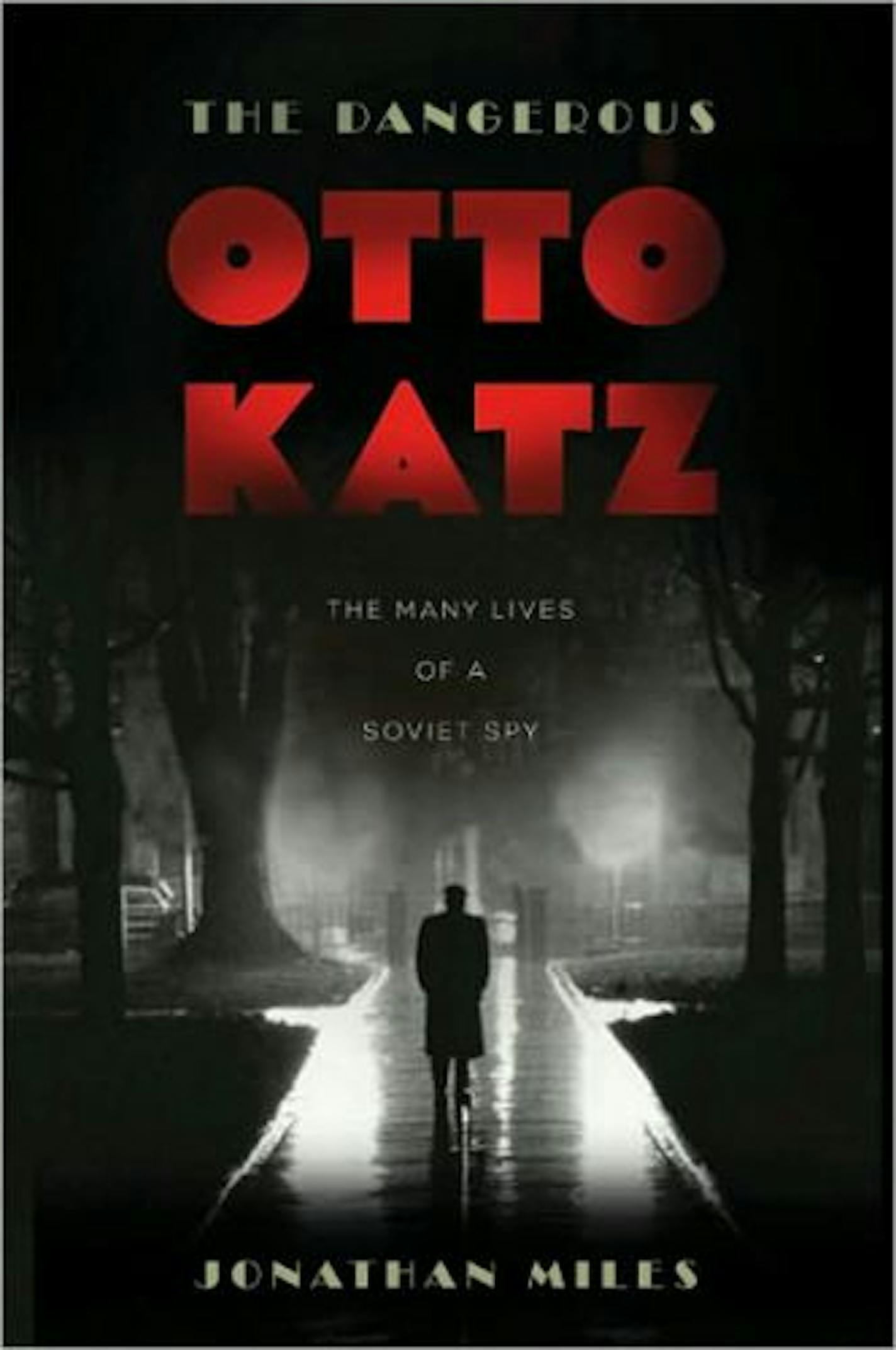 "The Dangerous Otto Katz" by Jonathan Miles