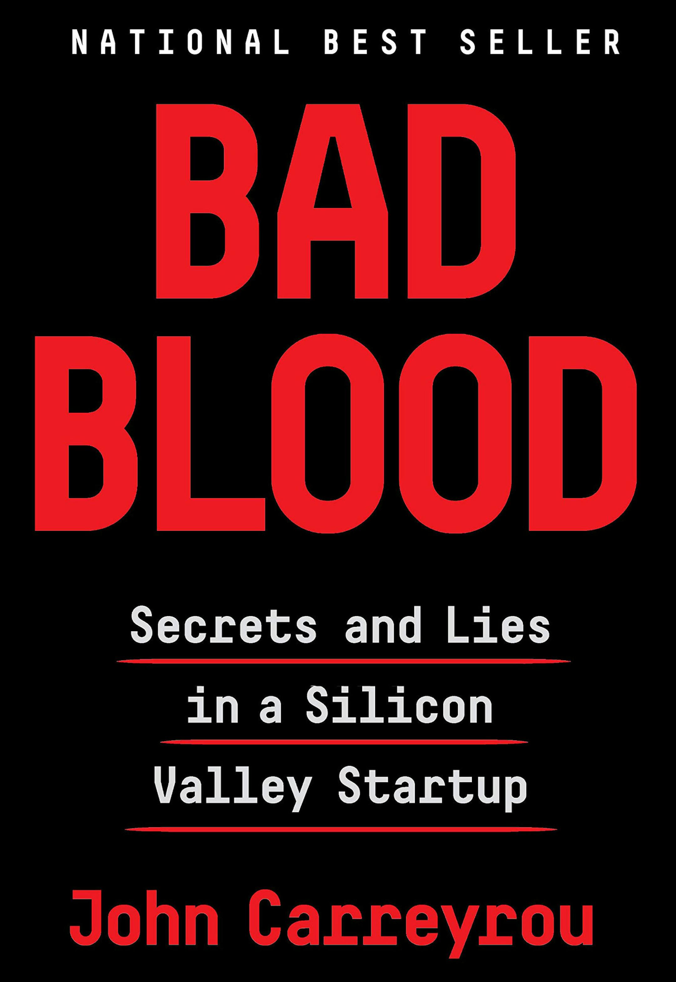 "Bad Blood: Secrets and Lies in a Silicon Valley Startup" by John Carreyrou