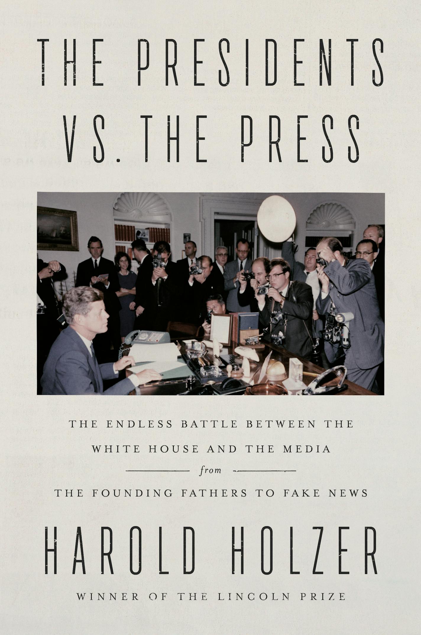 The Presidents vs the Press by Harold Holzer