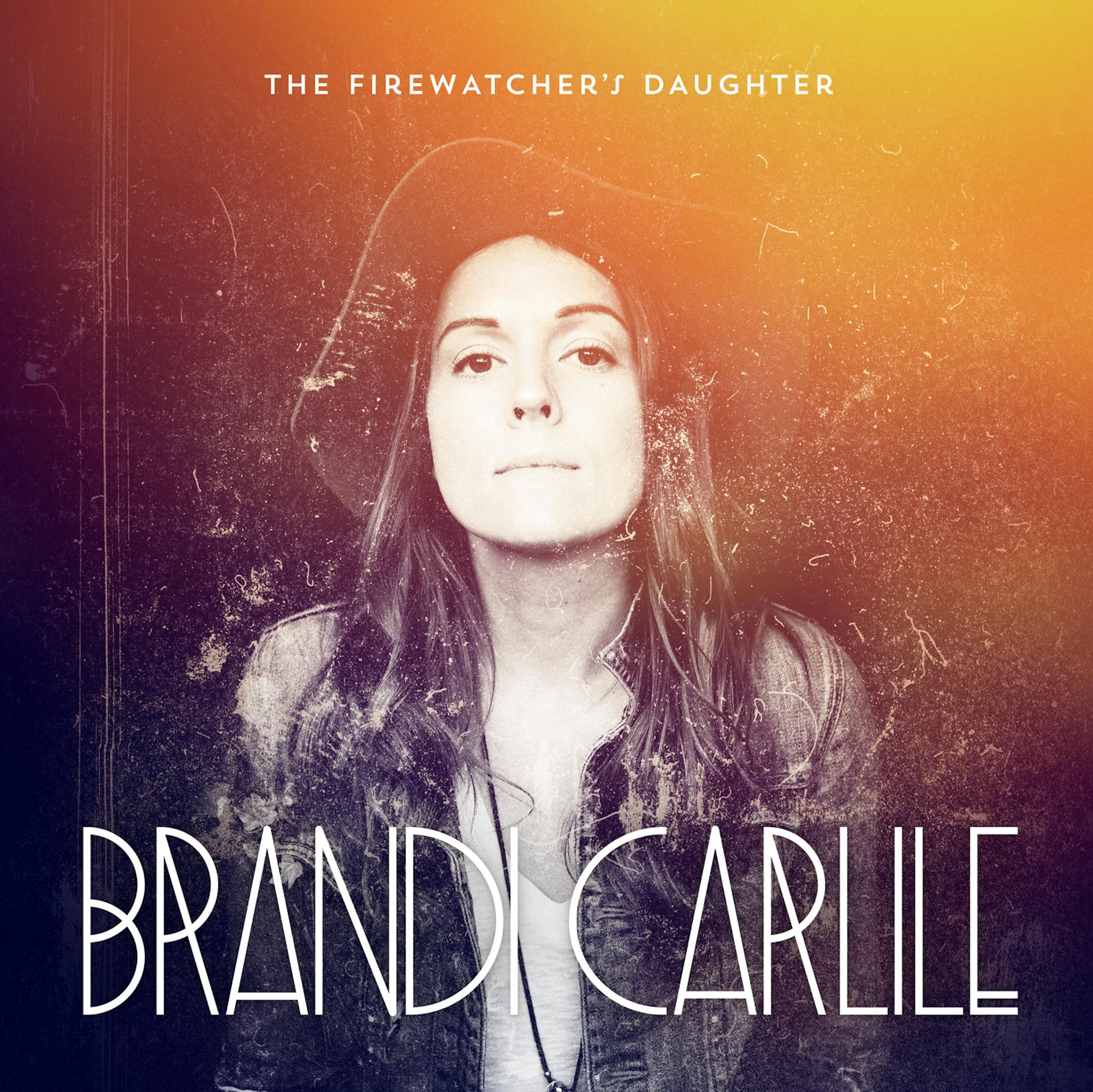 "The Firewatcher's Daughter" Brandi Carlile