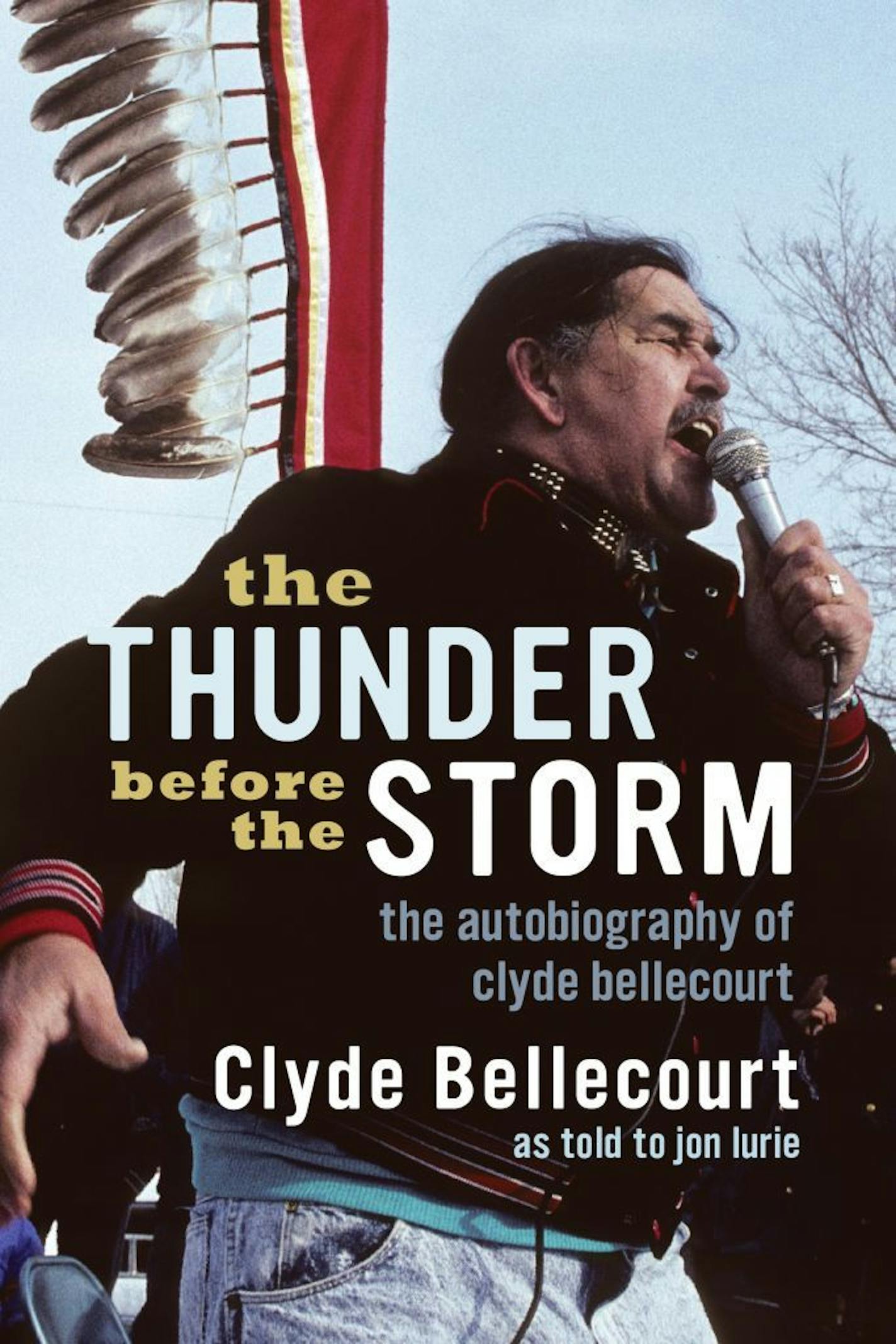 The cover of Clyde Bellecourt's book, "The Thunder Before the Storm," published by the Minnesota Historical Society Press.