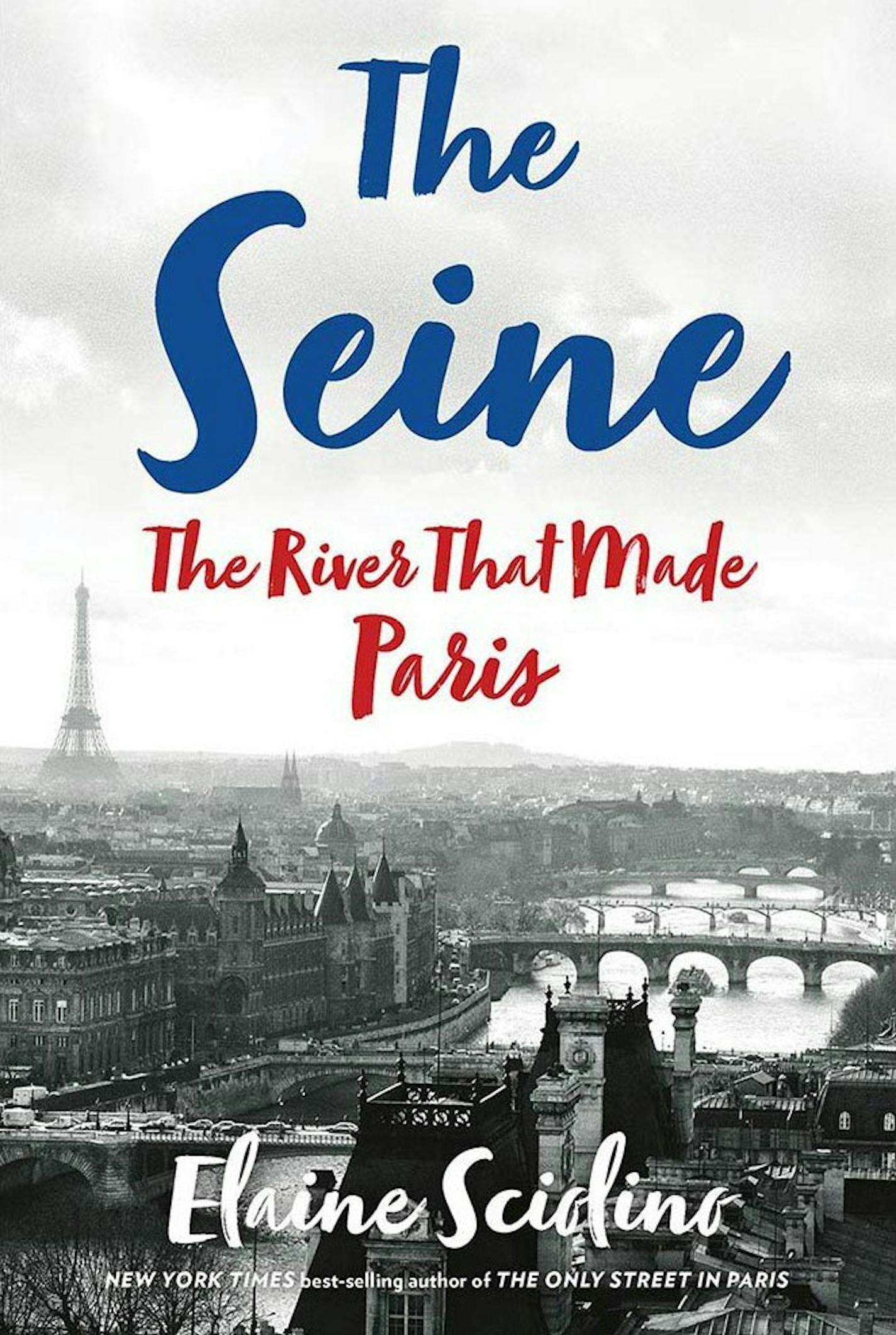 "The Seine: The River That Made Paris" by Elaine Sciolino