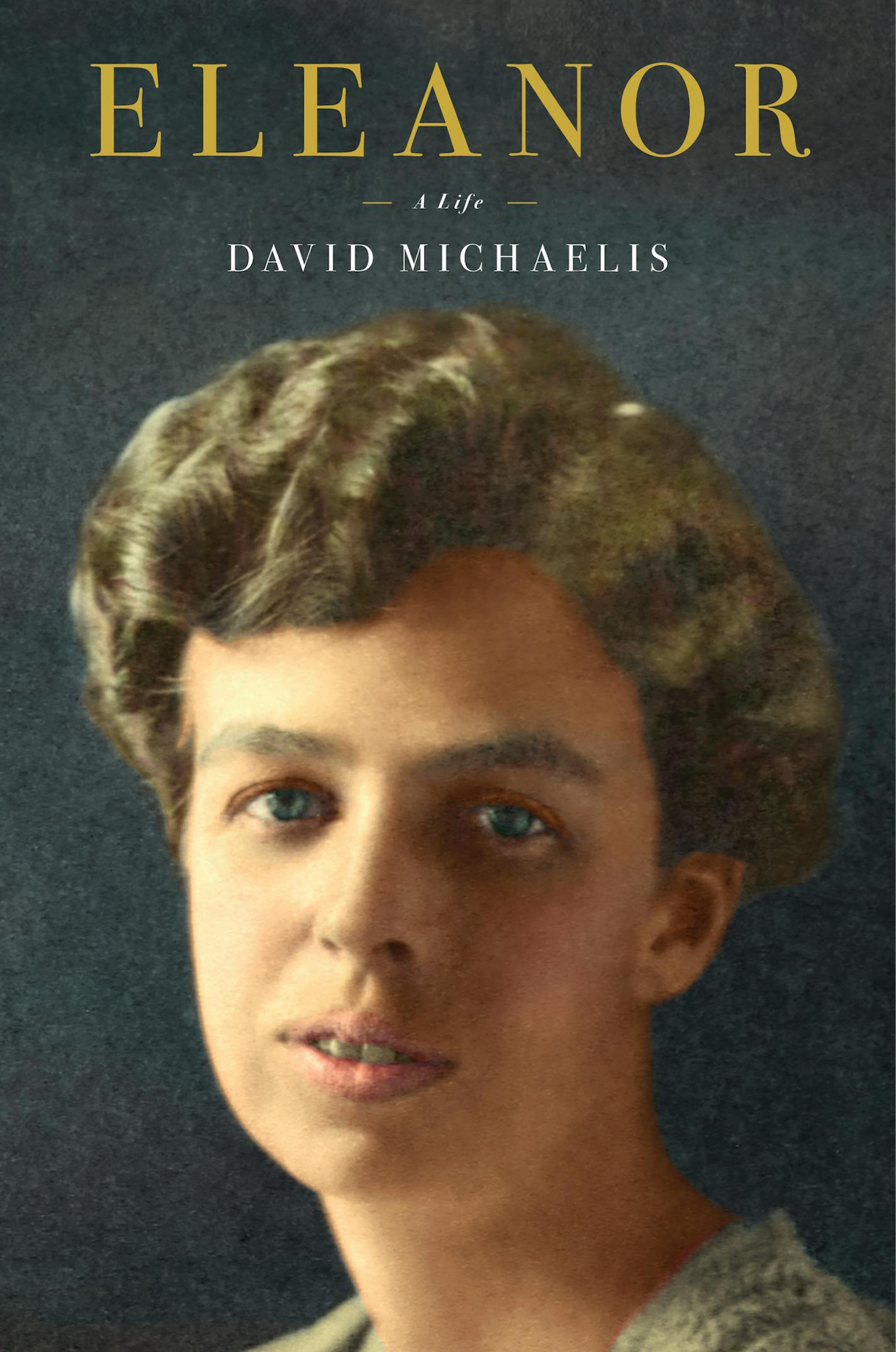 Eleanor: A Life by David Michaelis